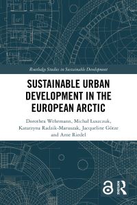 Book Cover for Sustainable Urban Development in the European Arctic by Dorothea Wehrmann, Michal Luszczuk, Katarzyna RadzikMaruszak, Jacqueline Götze, Arne Riedel