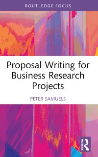 Book Cover for Proposal Writing for Business Research Projects by Peter Samuels