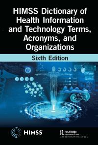 Book Cover for HIMSS Dictionary of Health Information and Technology Terms, Acronyms, and Organizations by Healthcare Information and Management Systems Society