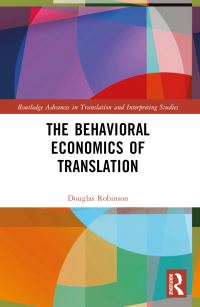 Book Cover for The Behavioral Economics of Translation by Douglas Robinson