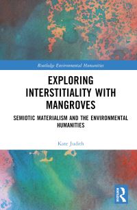 Book Cover for Exploring Interstitiality With Mangroves by Kate Judith