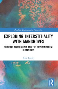 Book Cover for Exploring Interstitiality With Mangroves by Kate Judith