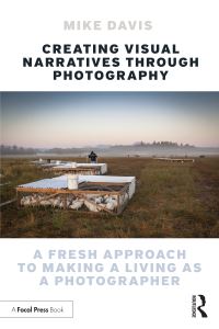 Book Cover for Creating Visual Narratives Through Photography by Mike Davis
