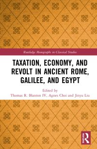 Book Cover for Taxation, Economy, and Revolt in Ancient Rome, Galilee, and Egypt by Thomas R Blanton IV, Agnes Choi, Jinyu Liu