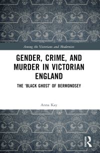 Book Cover for Gender, Crime and Murder in Victorian England by Anna Kay