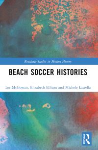 Book Cover for Beach Soccer Histories by Lee McGowan, Elizabeth Ellison, Michele Lastella