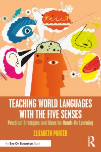 Book Cover for Teaching World Languages With the Five Senses by Elizabeth Porter