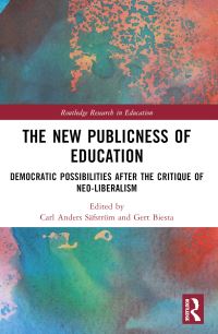 Book Cover for The New Publicness of Education by Carl Anders Säfström, Gert Biesta