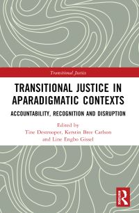 Book Cover for Transitional Justice in Aparadigmatic Contexts by Tine Destrooper, Line Engbo Gissel, Kerstin Bree Carlson