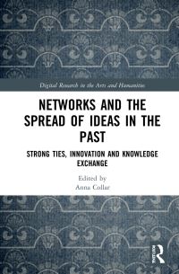 Book Cover for Networks and the Spread of Ideas in the Past by Anna Collar