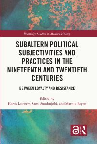 Book Cover for Subaltern Political Subjectivities and Practices in the Nineteenth and Twentieth Centuries by Karen Lauwers, Sami Suodenjoki, Marnix Beyen