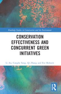 Book Cover for Conservation Effectiveness and Concurrent Green Initiatives by Li An, Conghe Song, Qi Zhang, Eve Bohnett