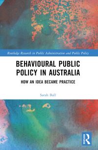 Book Cover for Behavioural Public Policy in Australia by Sarah Ball