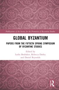 Book Cover for Global Byzantium by Spring Symposium of Byzantine Studies