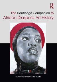 Book Cover for The Routledge Companion to African Diaspora Art History by Eddie Chambers