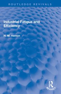 Book Cover for Industrial Fatigue and Efficiency by Horace Middleton Vernon