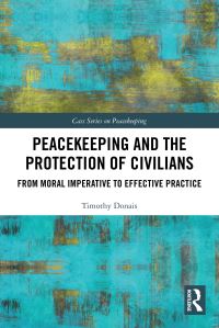 Book Cover for Peacekeeping and the Protection of Civilians by Timothy Donais