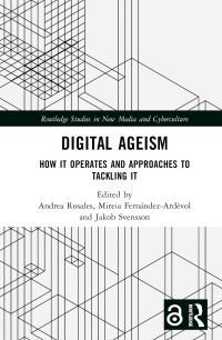 Book Cover for Digital Ageism by Andrea Rosales, Mireia FernándezArdèvol, Jakob Svensson