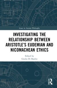 Book Cover for Investigating the Relationship Between Aristotle's Eudemian and Nicomachean Ethics by Giulio Di Basilio
