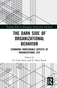 Book Cover for The Dark Side of Organizational Behavior by H. Cenk Sözen, H. Nejat Basm