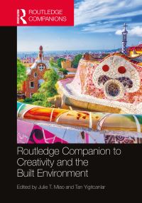 Book Cover for Routledge Companion to Creativity and the Built Environment by Julie T Miao, Tan Yigitcanlar