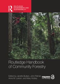 Book Cover for Routledge Handbook of Community Forestry by Janette Bulkan, John Palmer, Anne M Larson, Mary Hobley