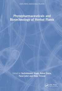 Book Cover for Phytopharmaceuticals and Biotechnology of Herbal Plants by Sachidanand Singh, Rahul Datta, Parul Johri, Mala Trivedi