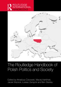 Book Cover for The Routledge Handbook of Polish Politics and Society by Arkadiusz Zukowski, Maciej Hartlinski, Jacek Wojnicki, Lukasz Zamecki, Ben Stanley