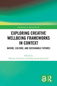 Book Cover for Exploring Creative Wellbeing Frameworks in Context by Wenche Torrissen, Helga S Løvoll