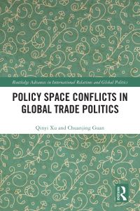 Book Cover for Policy Space Conflicts in Global Trade Politics by Qinyi Xu, Chuanjing Guan