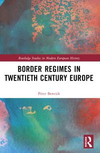 Book Cover for Border Regimes in Twentieth Century Europe by Péter Bencsik