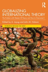 Book Cover for Globalizing International Theory by A Layug, John M Hobson