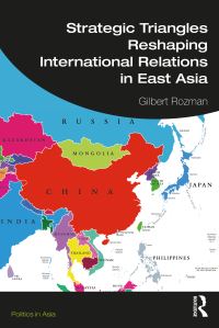 Book Cover for Strategic Triangles Reshaping International Relations in East Asia by Gilbert Rozman