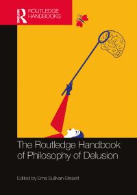 Book Cover for The Routledge Handbook of Philosophy of Delusion by Ema SullivanBissett