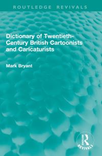 Book Cover for Dictionary of Twentieth-Century British Cartoonists and Caricaturists by Mark Bryant