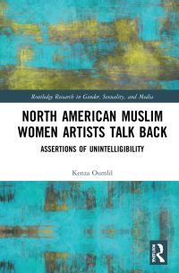 Book Cover for North American Muslim Women Artists Talk Back by Kenza Oumlil