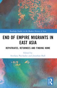 Book Cover for End of Empire Migrants in East Asia by Svetlana Paichadze, Jonathan Bull