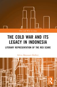 Book Cover for The Cold War and Its Legacy in Indonesia by Silvia MayasariHoffert