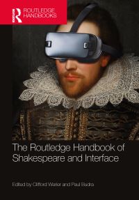 Book Cover for The Routledge Handbook of Shakespeare and Interface by Clifford Werier, Paul Vincent Budra