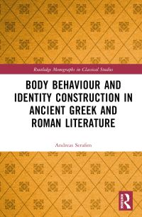 Book Cover for Body Behaviour and Identity Construction in Ancient Greek and Roman Literature by Andreas Serafim