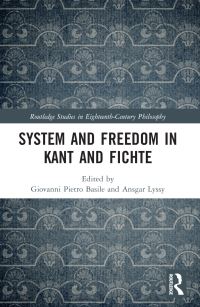 Book Cover for System and Freedom in Kant and Fichte by Giovanni Pietro Basile, Ansgar Lyssy