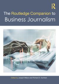 Book Cover for The Routledge Companion to Business Journalism by Joseph Weber, Richard S Dunham