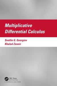 Book Cover for Multiplicative Differential Calculus by Svetlin Georgiev, Khaled Zennir