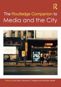 Book Cover for The Routledge Companion to Media and the City by Erica Stein, Germaine R Halegoua, Brendan Kredell