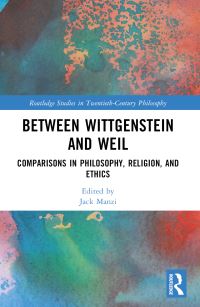 Book Cover for Between Wittgenstein and Weil by Jack Manzi
