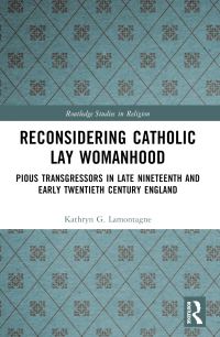 Book Cover for Reconsidering Catholic Lay Womanhood by Kathryn G Lamontagne