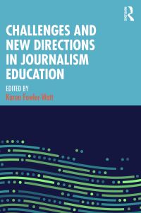 Book Cover for Challenges and New Directions in Journalism Education by Karen FowlerWatt