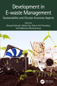 Book Cover for Development in E-Waste Management by Abhijit Das, Biswajit Debnath, Potluri Anil Chowdary, Siddhartha Bhattacharyya