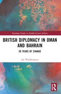 Book Cover for British Diplomacy in Oman and Bahrain by Joe Worthington