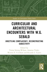 Book Cover for Curricular and Architectural Encounters With W.G. Sebald by Teresa StrongWilson, Ricardo L Castro, Warren Crichlow, Amarou Yoder